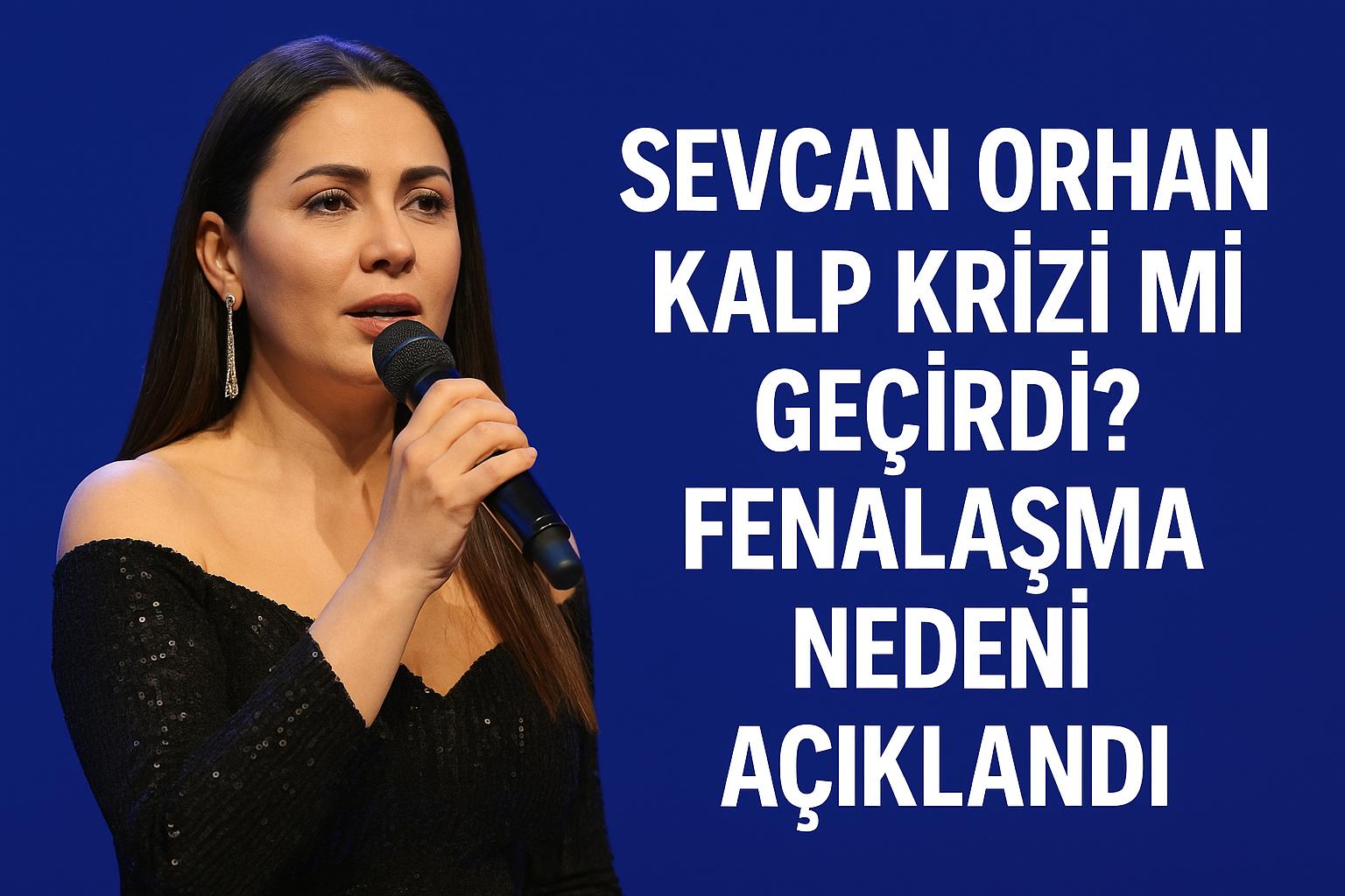sevcan orhan kalp krizi, sevcan orhan kaç yaşında